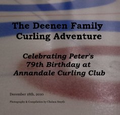 The Deenen Family Curling Adventure Celebrating Peter's 79th Birthday at Annandale Curling Club book cover