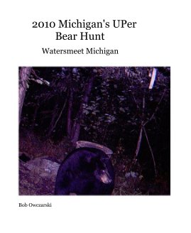 2010 Michigan's UPer Bear Hunt book cover