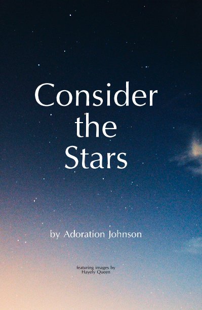 Ver Consider the Stars por Adoration Johnson featuring images by Hayely Queen