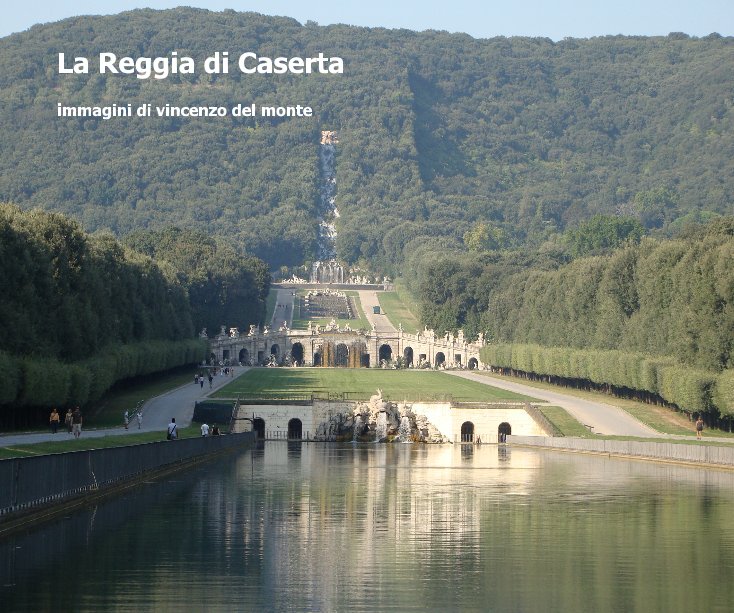 View La Reggia di Caserta by Vincenzo Del Monte