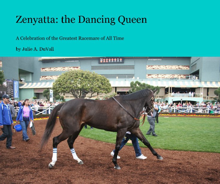 View Zenyatta: the Dancing Queen by Julie A. DuVall