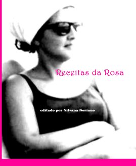 Receitas da Rosa editado por Silvana Soriano book cover