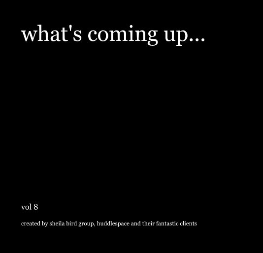 Ver what's coming up... por created by sheila bird group, huddlespace and their fantastic clients