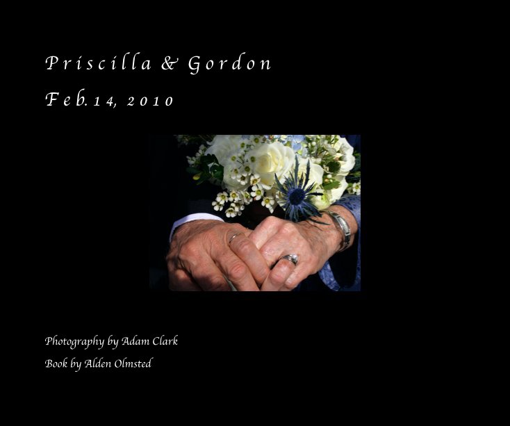 Ver Priscilla & Gordon ~ February 14, 2010 por Alden Olmsted, with photography by Adam Clark