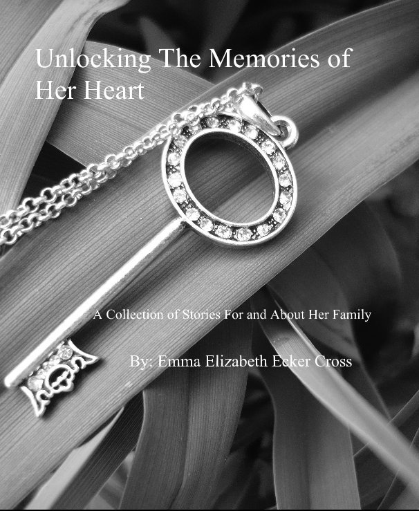 Visualizza Unlocking The Memories of Her Heart di By: Emma Elizabeth Ecker Cross