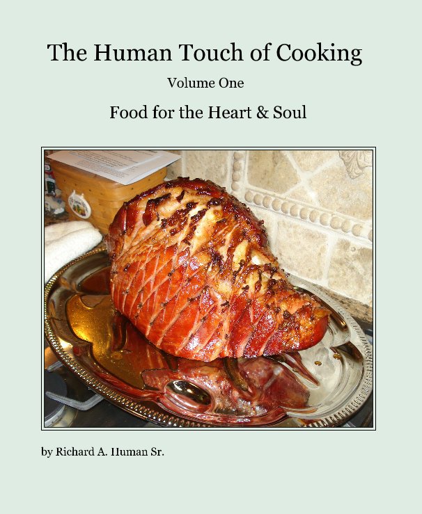 The Human Touch of Cooking Volume One nach Richard A. Human Sr. anzeigen