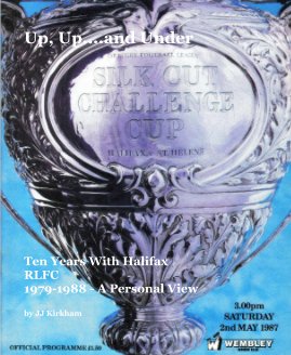 Up, Up....and Under - Ten Years With Halifax RLFC 1979-1988 - A Personal View book cover