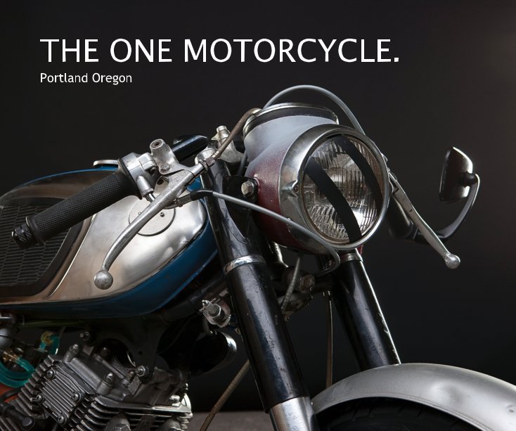 THE ONE MOTORCYCLE. by thor drake | Blurb Books