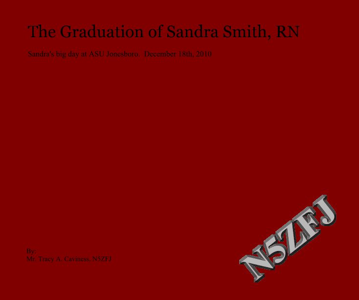 View The Graduation of Sandra Smith, RN by Mr. Tracy A. Caviness, N5ZFJ