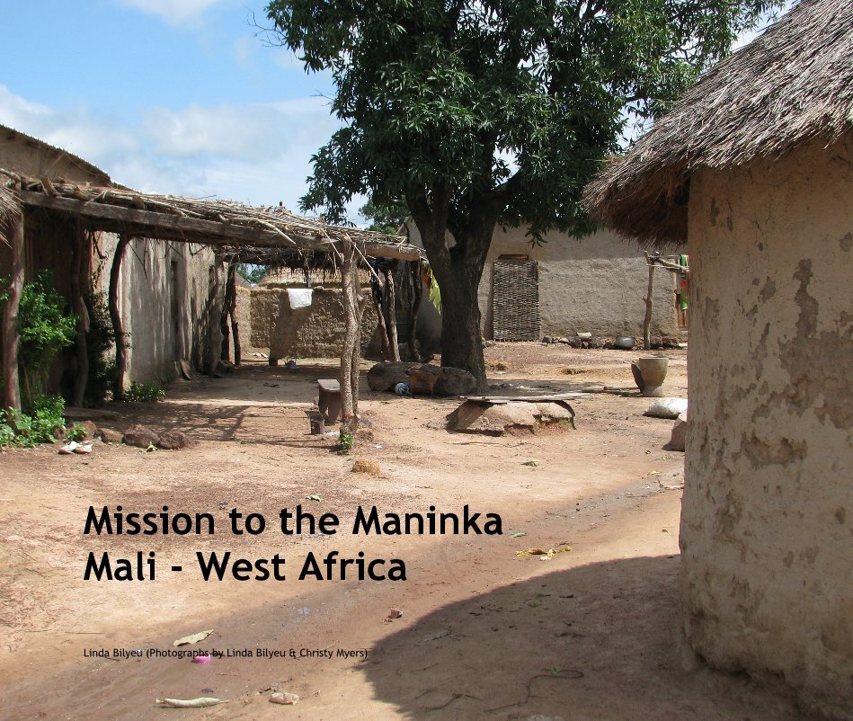Ver Mission to the Maninka Mali - West Africa por Linda Bilyeu (Photographs by Linda Bilyeu & Christy Myers)