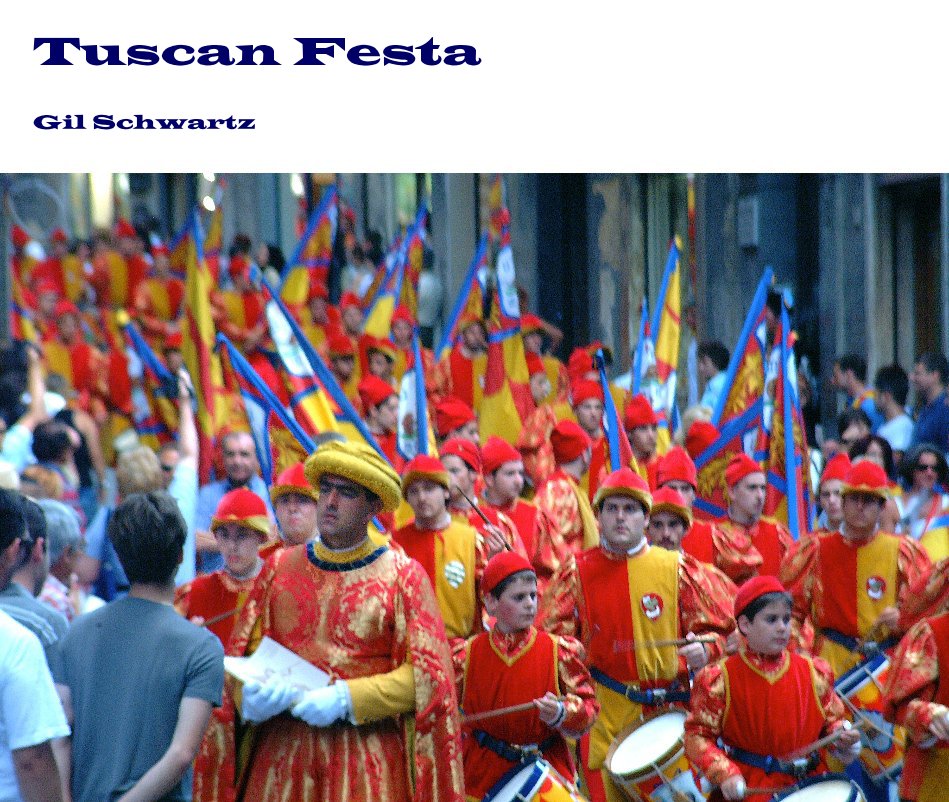 View Tuscan Festa by Gil Schwartz