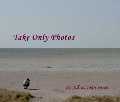 Take Only Photos....Leave Only Footprints book cover