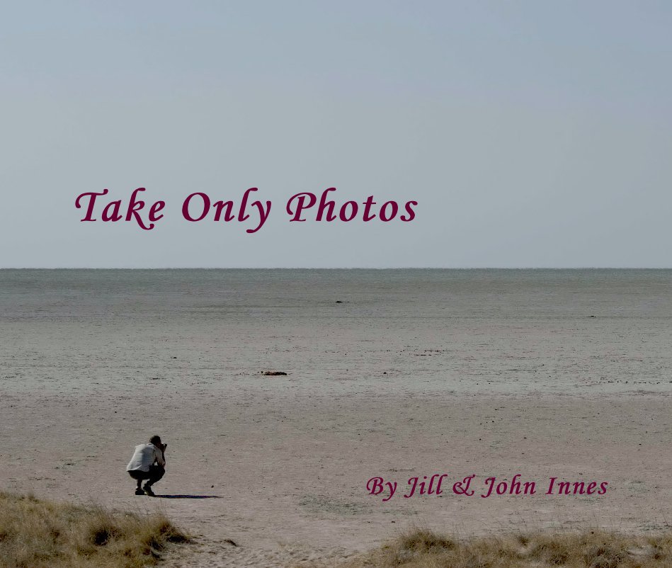 Take Only Photos....Leave Only Footprints nach Jill & John Innes anzeigen