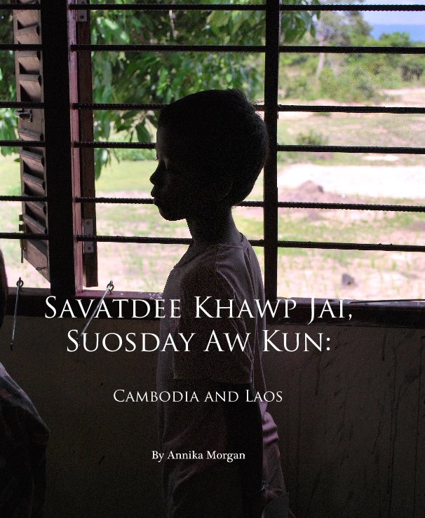 Savatdee Khawp Jai, Suosday Aw Kun: Cambodia and Laos nach Annika Morgan anzeigen