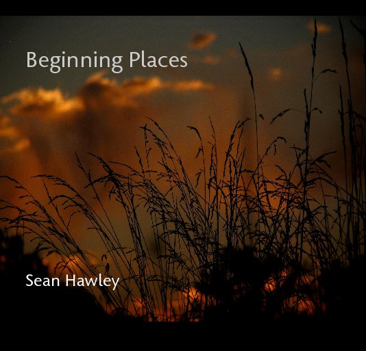 View Beginning Places by Sean Hawley