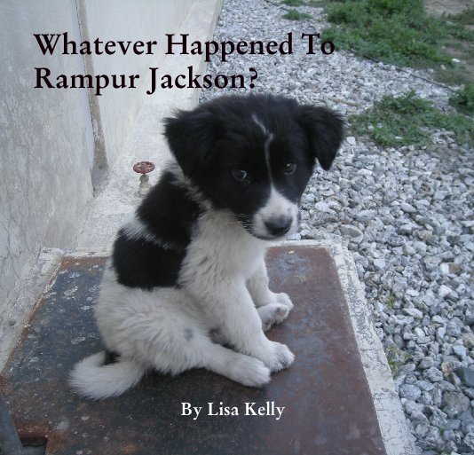 View Whatever Happened To Rampur Jackson? by Lisa Kelly