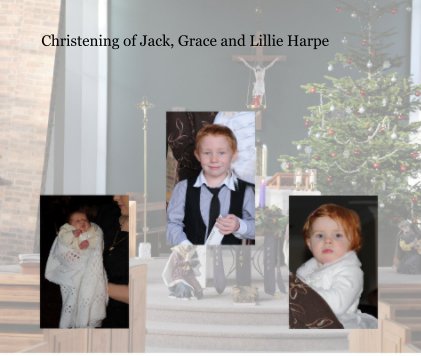 Christening of Jack, Grace and Lillie Harpe book cover
