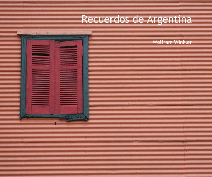 View Recuerdos de Argentina by Wolfram Winkler