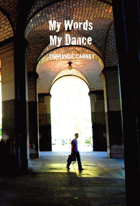 View My Words My Dance by Terrance Carney