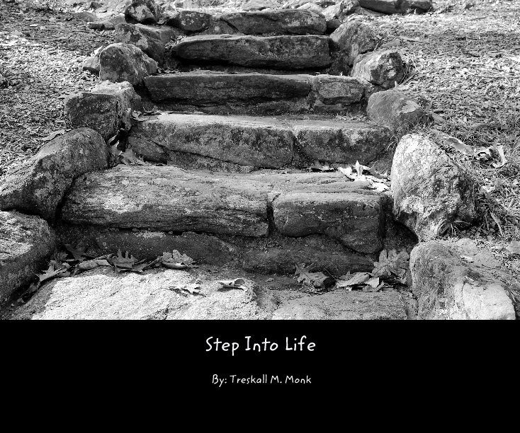 View Step Into Life by By: Treskall M. Monk