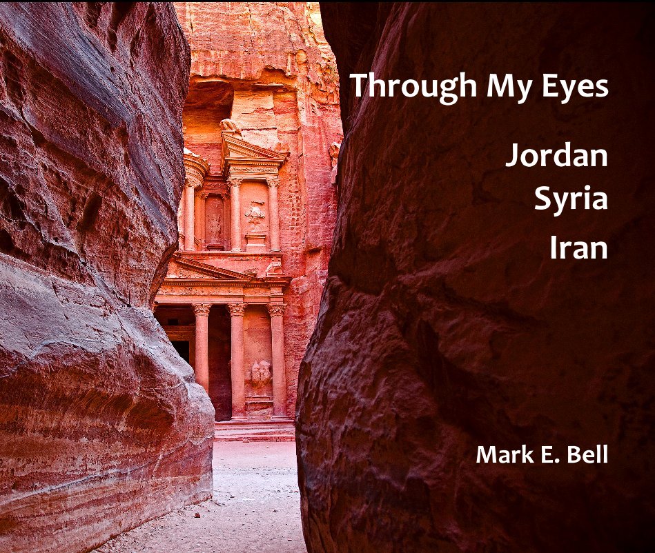 View Through My Eyes Jordan Syria Iran by Mark E. Bell