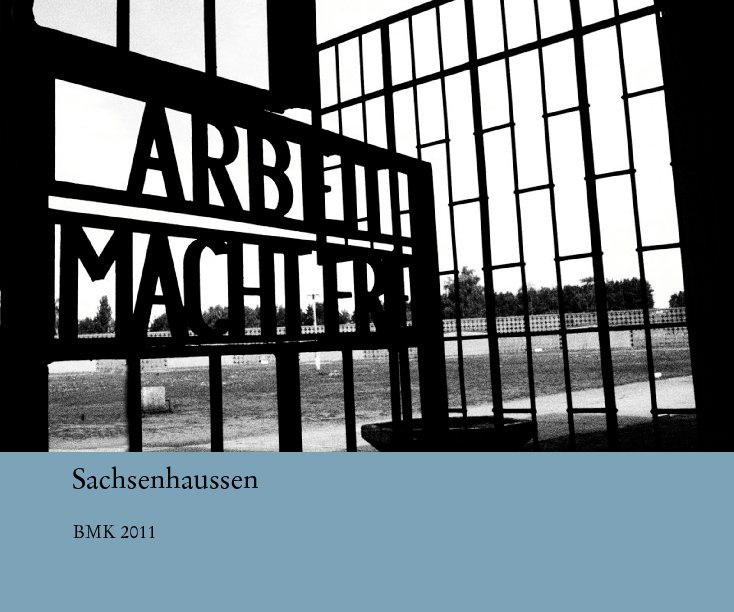 View Sachsenhaussen by BMK 2011