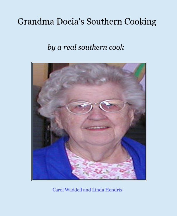 Visualizza Grandma Docia's Southern Cooking di Carol Waddell and Linda Hendrix
