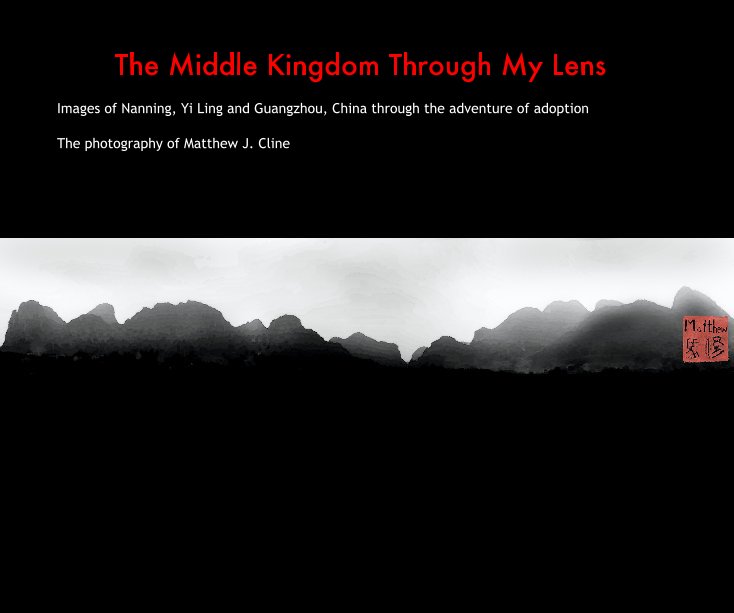 View The Middle Kingdom Through My Lens by Matthew J. Cline