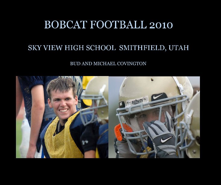 View BOBCAT FOOTBALL 2010 by BUD AND MICHAEL COVINGTON