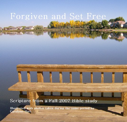 View Forgiven and Set Free by Carolyne Hart
