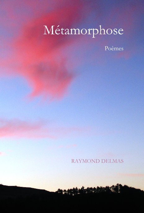 View Métamorphose Poèmes by RAYMOND DELMAS