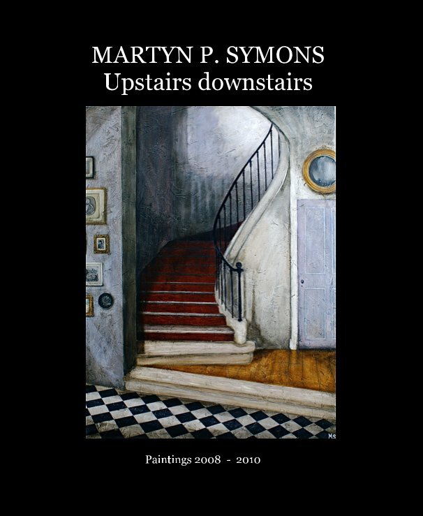 Ver MARTYN P. SYMONS Upstairs downstairs por Paintings 2008 - 2010