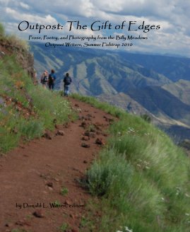 Outpost: The Gift of Edges Prose, Poetry, and Photography from the Billy Meadows Outpost Writers, Summer Fishtrap 2010 book cover