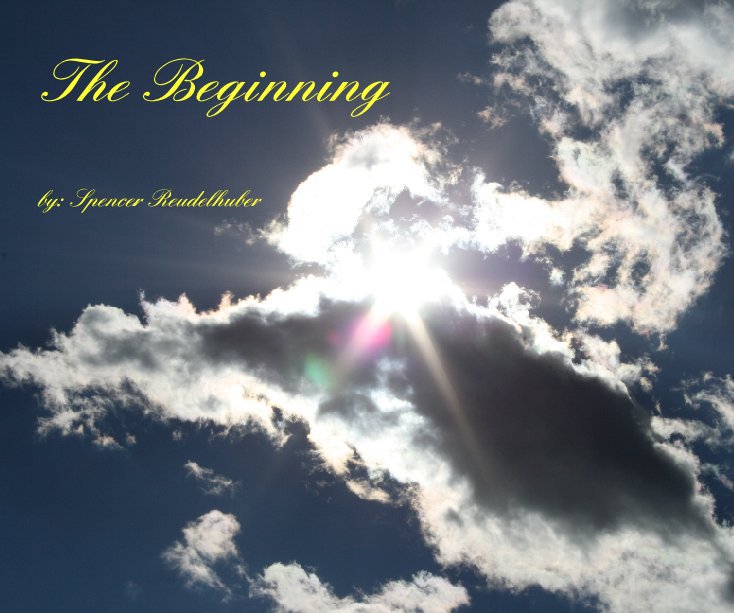 Ver The Beginning por Spencer Reudelhuber
