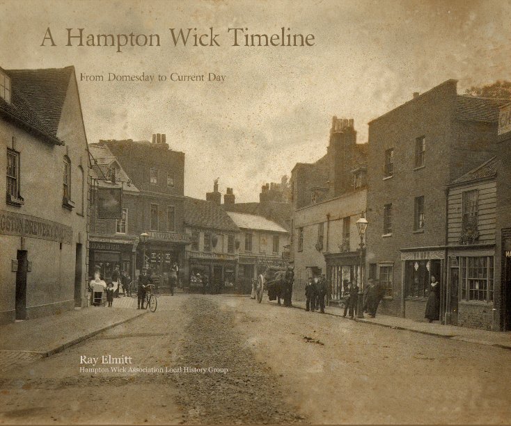 View A Hampton Wick Timeline by Ray Elmitt Hampton Wick Association Local History Group