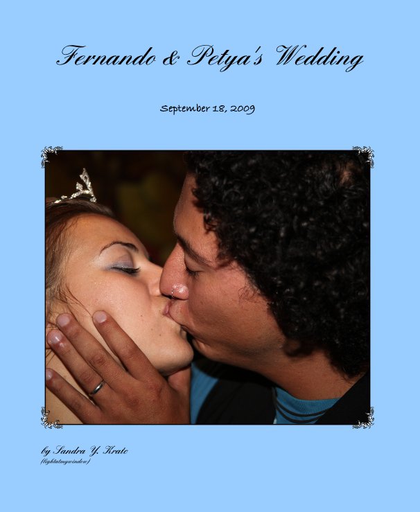View Fernando & Petya's Wedding by Sandra Y. Kratc (lightatmywindow)