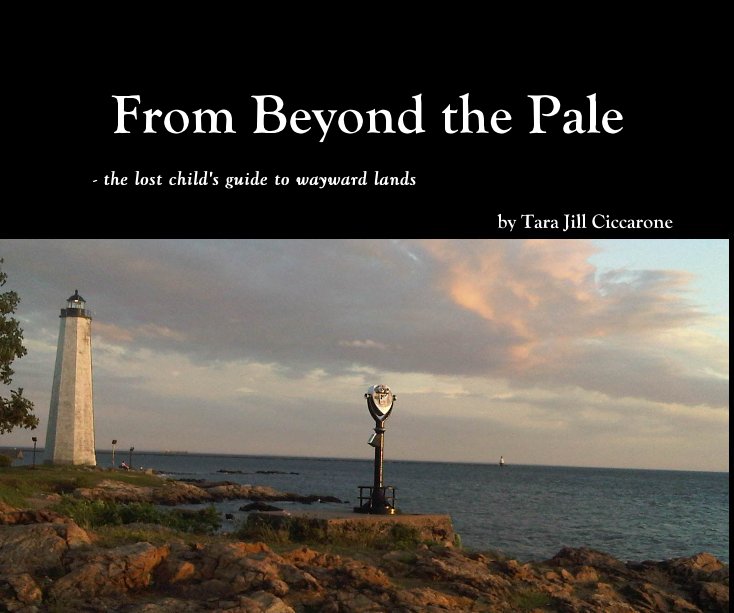 View From Beyond the Pale by Tara Jill Ciccarone