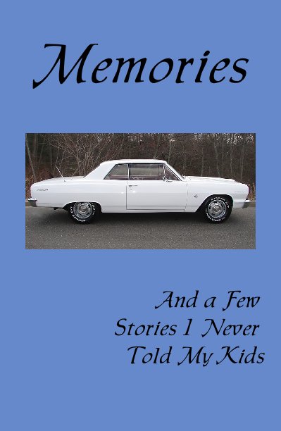 View A Few Memories and Some Stories I Never Told My Kids by gclauws