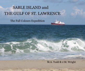 SABLE ISLAND and THE GULF OF ST. LAwRENCE The Fall Colours Expedition M.A. Todd & J.M. Wright book cover