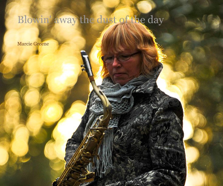 Blowin' away the dust of the day nach Marcie Greene anzeigen