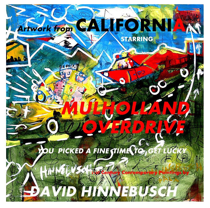 Ver Artwork from CALIFORNIA STARRING: MULHOLLAND OVERDRIVE YOU PICKED A FINE TIME TO GET LUCKY por DAVID HINNEBUSCH