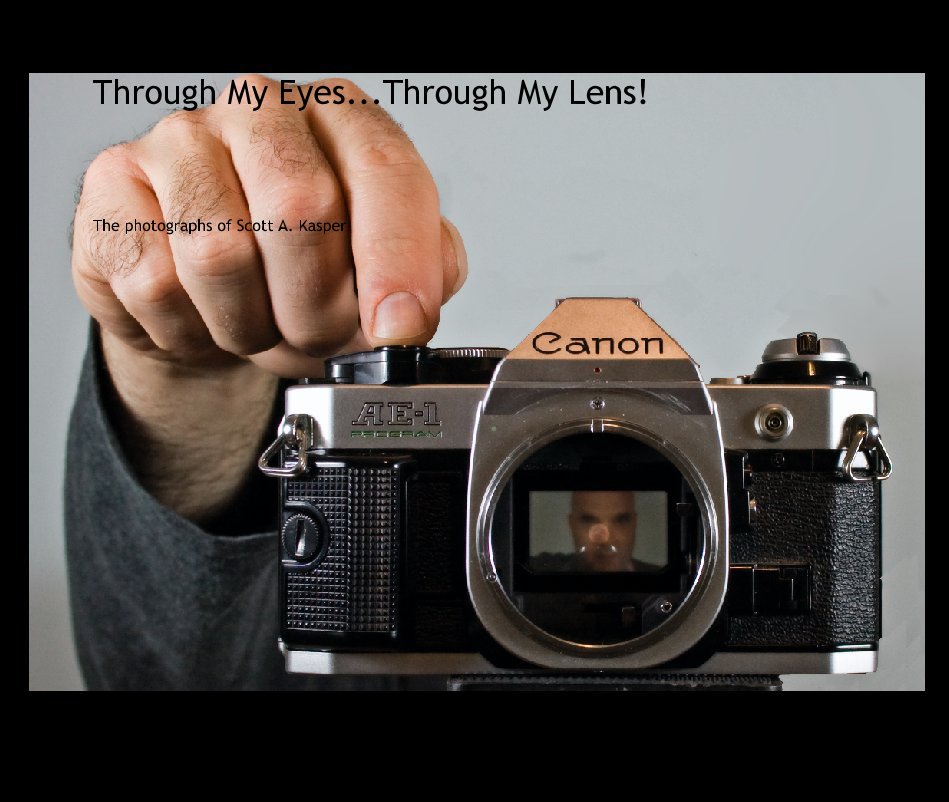 Through My Eyes...Through My Lens. nach The photographs of Scott A. Kasper anzeigen