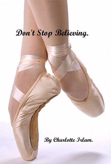 Ver Don't Stop Believing. por Charlotte Irlam.