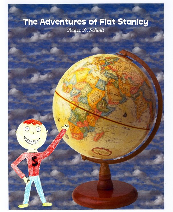 View The Adventures of Flat Stanley by Roger D. Schmit