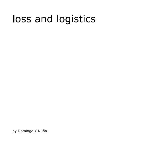 Ver loss and logistics por Domingo Y NuÃ±o