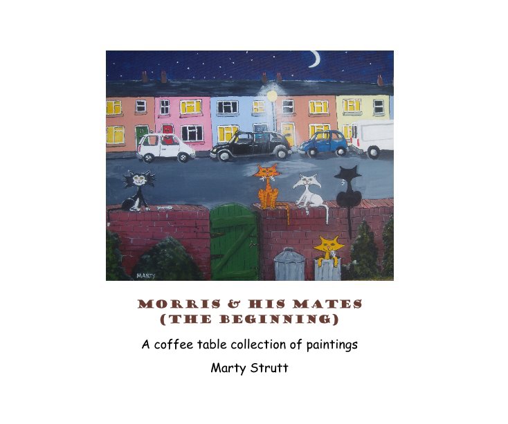View MORRIS & HIS MATES (the beginning) by Marty Strutt