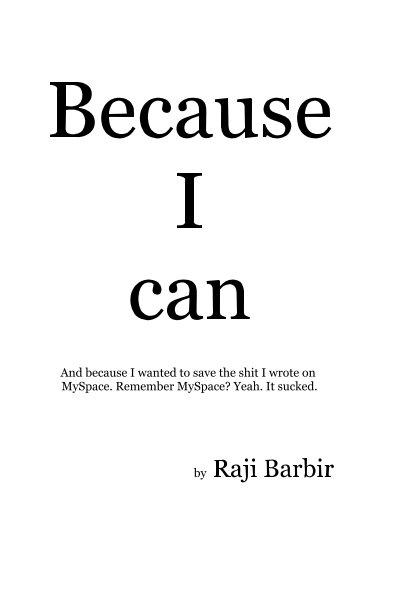 View Because I can by Raji Barbir