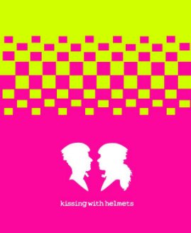 Kissing With Helmets book cover
