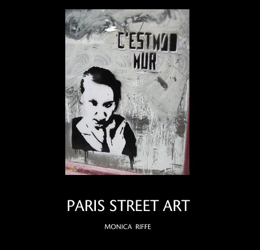 View PARIS STREET ART by MONICA  RIFFE