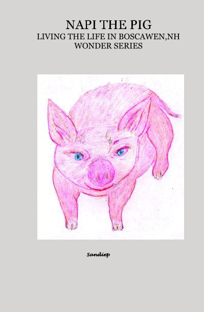 Ver NAPI THE PIG LIVING THE LIFE IN BOSCAWEN,N.H. WONDER SERIES por Sandiep